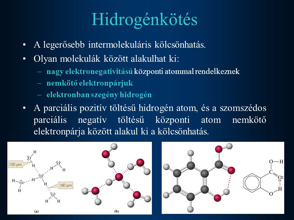 Hidrogénkötés A legerősebb intermolekuláris kölcsönhatás.