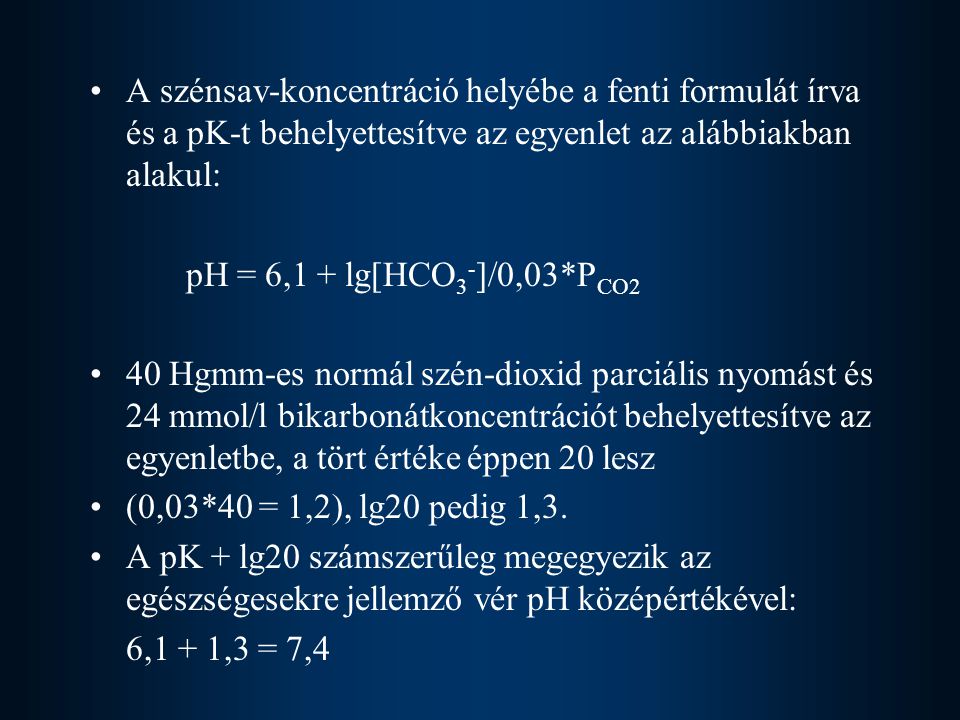 A szénsav-koncentráció helyébe a fenti formulát írva és a pK-t behelyettesítve az egyenlet az alábbiakban alakul: