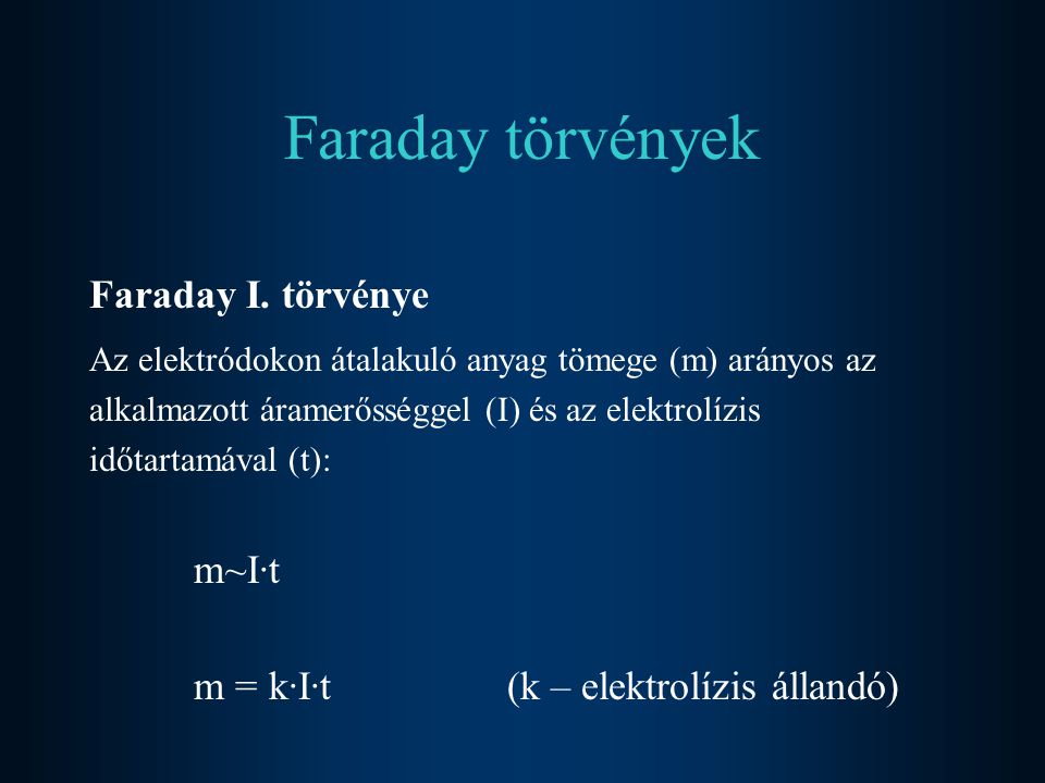 Faraday törvények Faraday I. törvénye m~I∙t