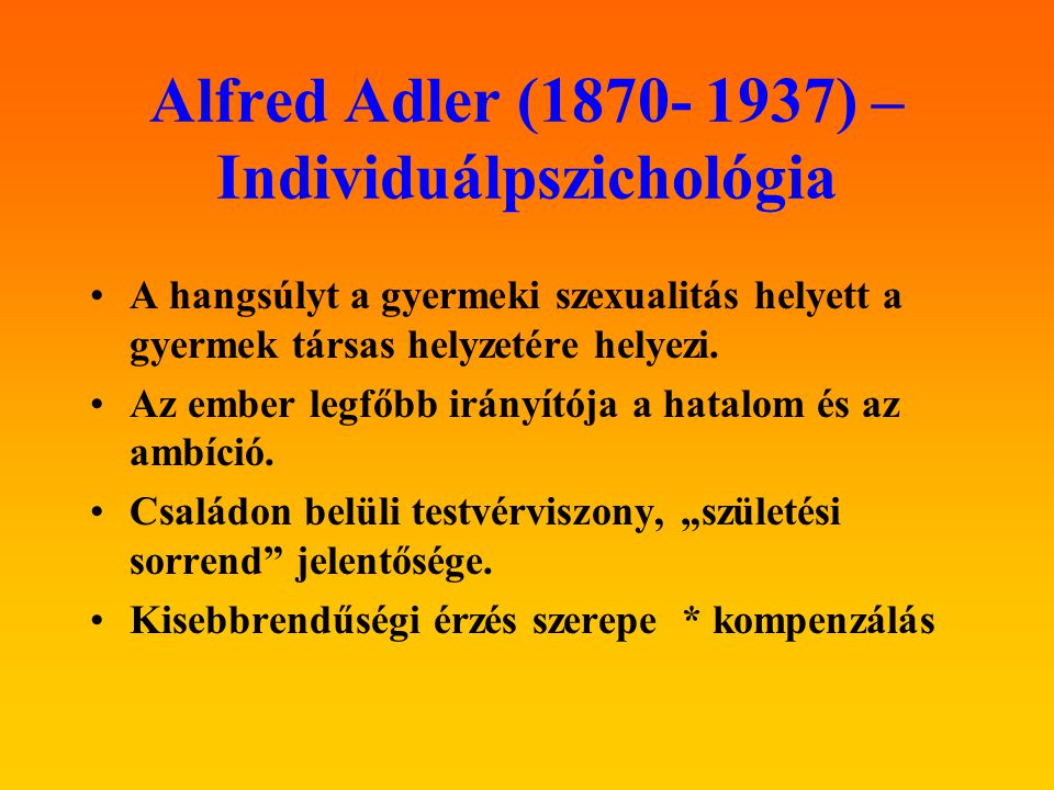 Alfred Adler ( ) – Individuálpszichológia