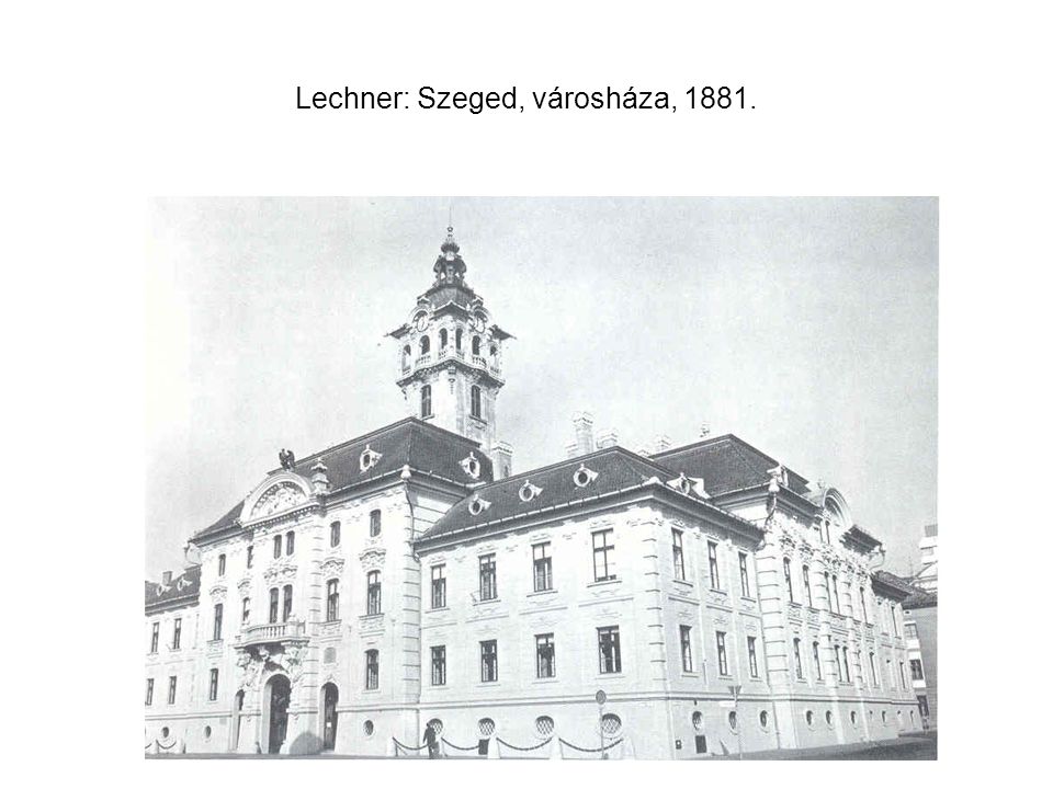 Lechner: Szeged, városháza, 1881.