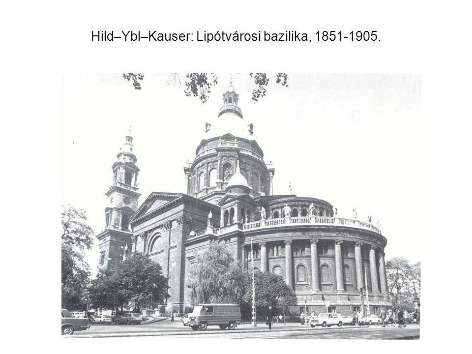 Hild–Ybl–Kauser: Lipótvárosi bazilika,