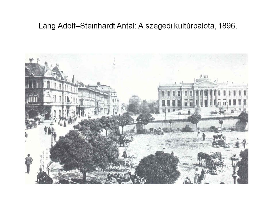 Lang Adolf–Steinhardt Antal: A szegedi kultúrpalota, 1896.