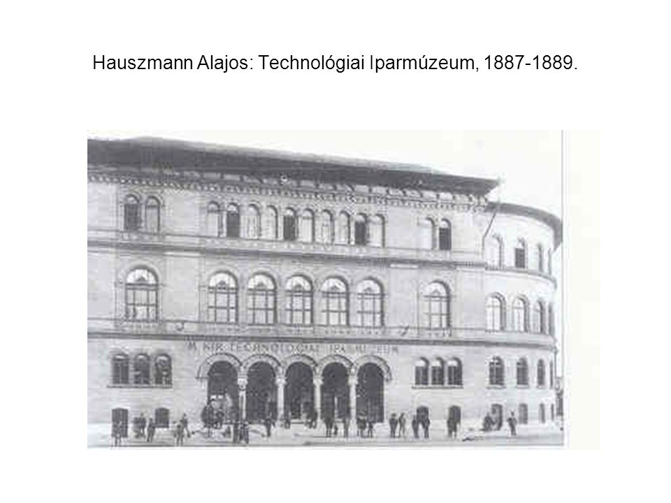 Hauszmann Alajos: Technológiai Iparmúzeum,