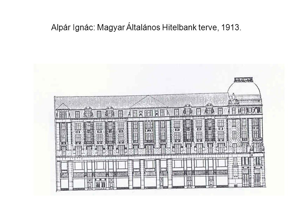 Alpár Ignác: Magyar Általános Hitelbank terve, 1913.