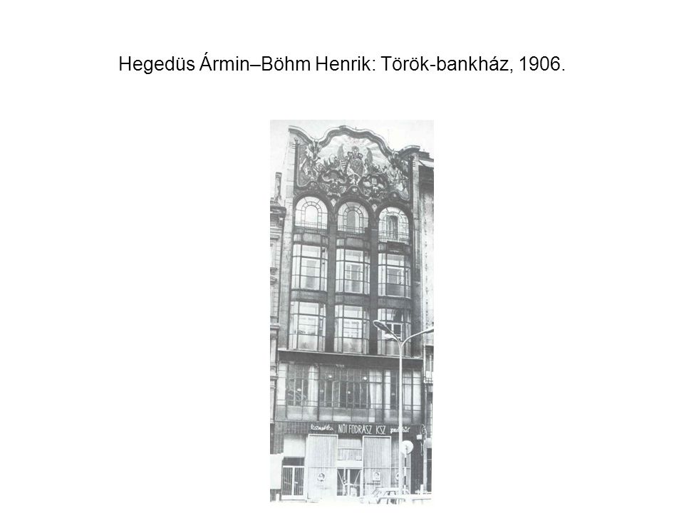 Hegedüs Ármin–Böhm Henrik: Török-bankház, 1906.