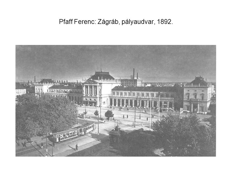 Pfaff Ferenc: Zágráb, pályaudvar, 1892.