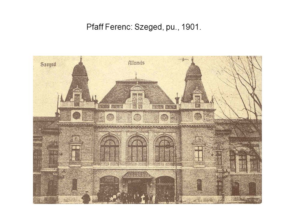 Pfaff Ferenc: Szeged, pu., 1901.