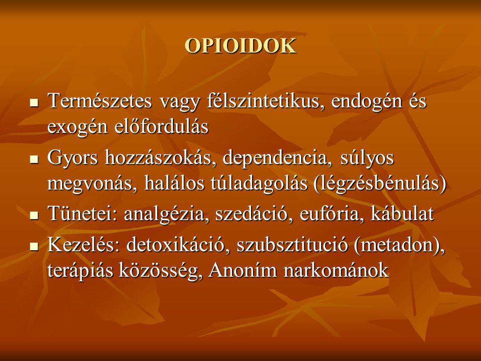 OPIOIDOK Természetes vagy félszintetikus, endogén és exogén előfordulás.