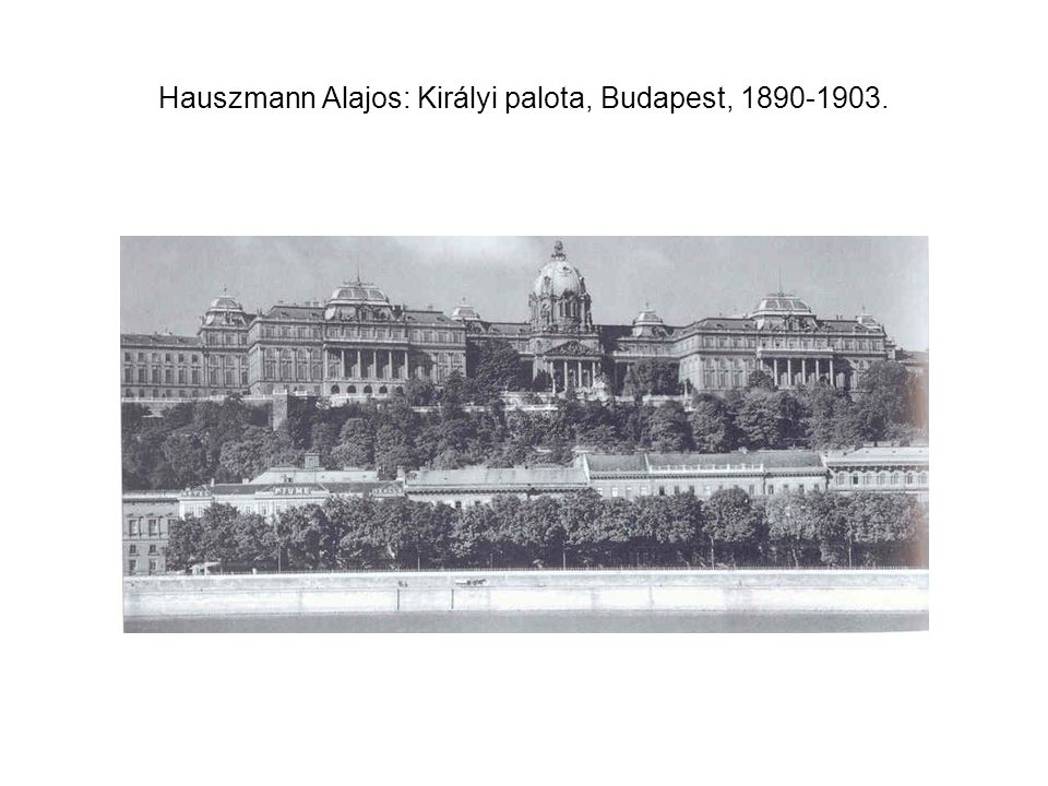 Hauszmann Alajos: Királyi palota, Budapest,