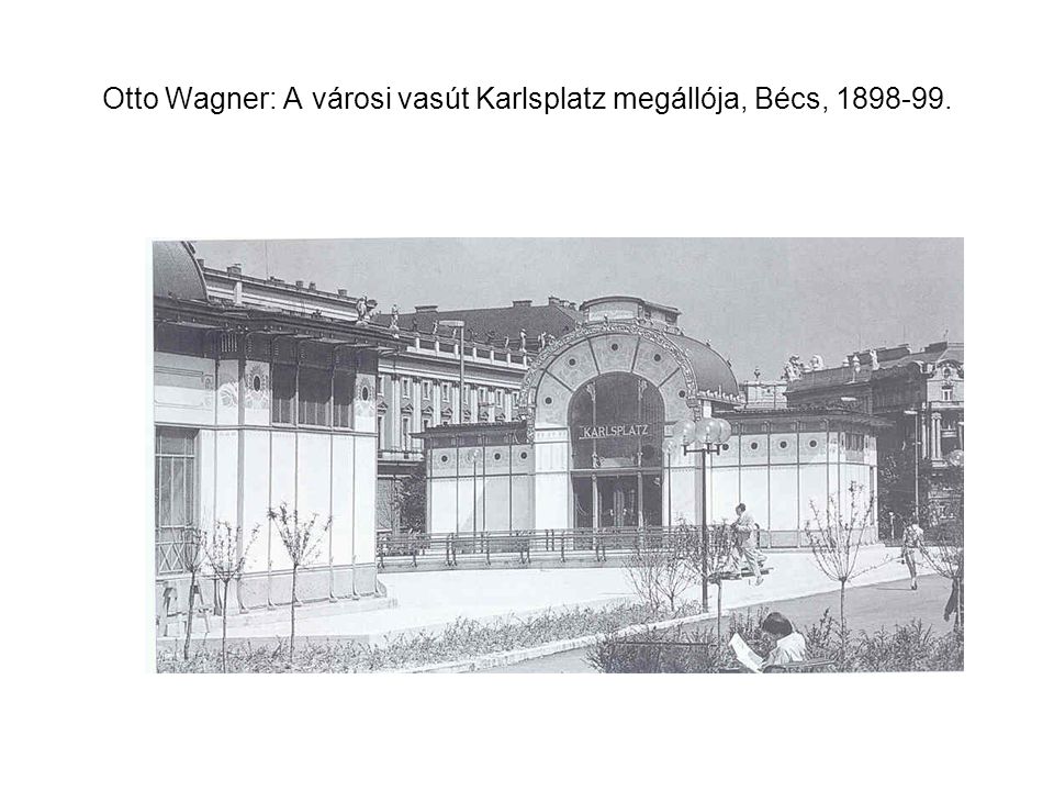 Otto Wagner: A városi vasút Karlsplatz megállója, Bécs,