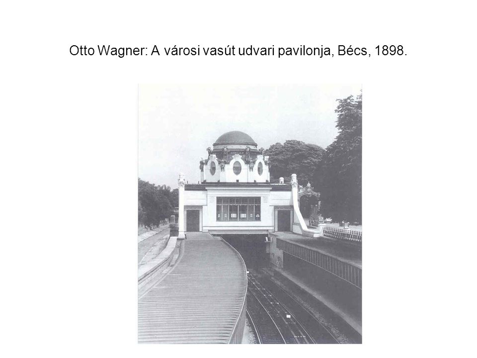 Otto Wagner: A városi vasút udvari pavilonja, Bécs, 1898.