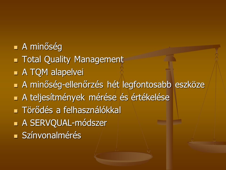 A minőség Total Quality Management. A TQM alapelvei. A minőség-ellenőrzés hét legfontosabb eszköze.
