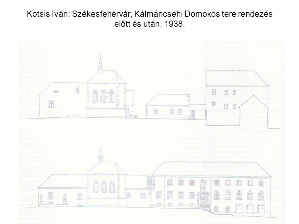 Kotsis Iván: Székesfehérvár, Kálmáncsehi Domokos tere rendezés előtt és után, 1938.