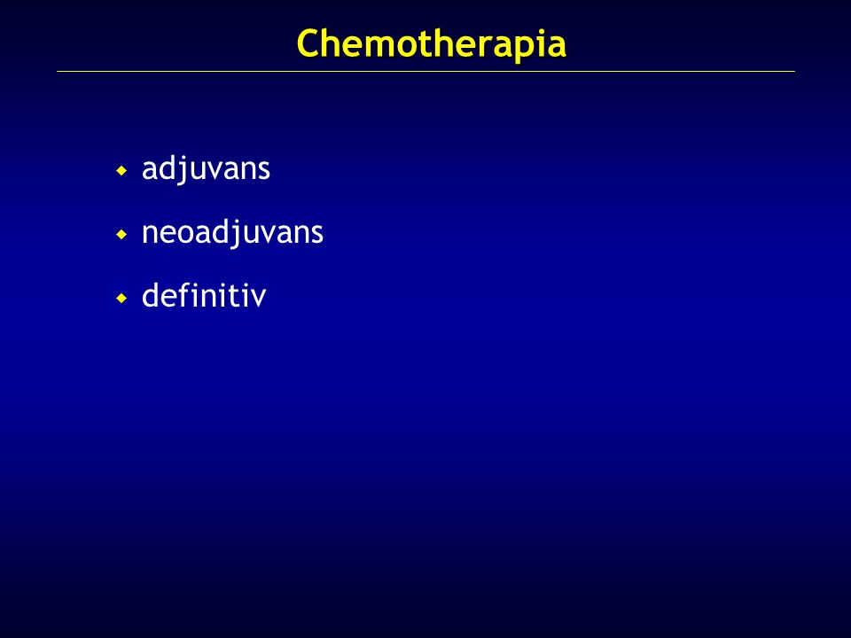 Chemotherapia adjuvans neoadjuvans definitiv