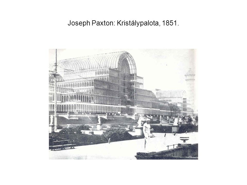 Joseph Paxton: Kristálypalota, 1851.
