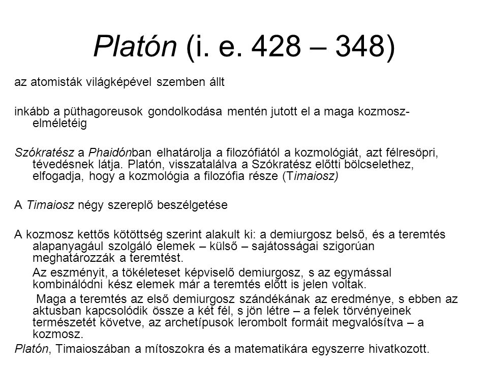 Platón (i. e. 428 – 348) az atomisták világképével szemben állt