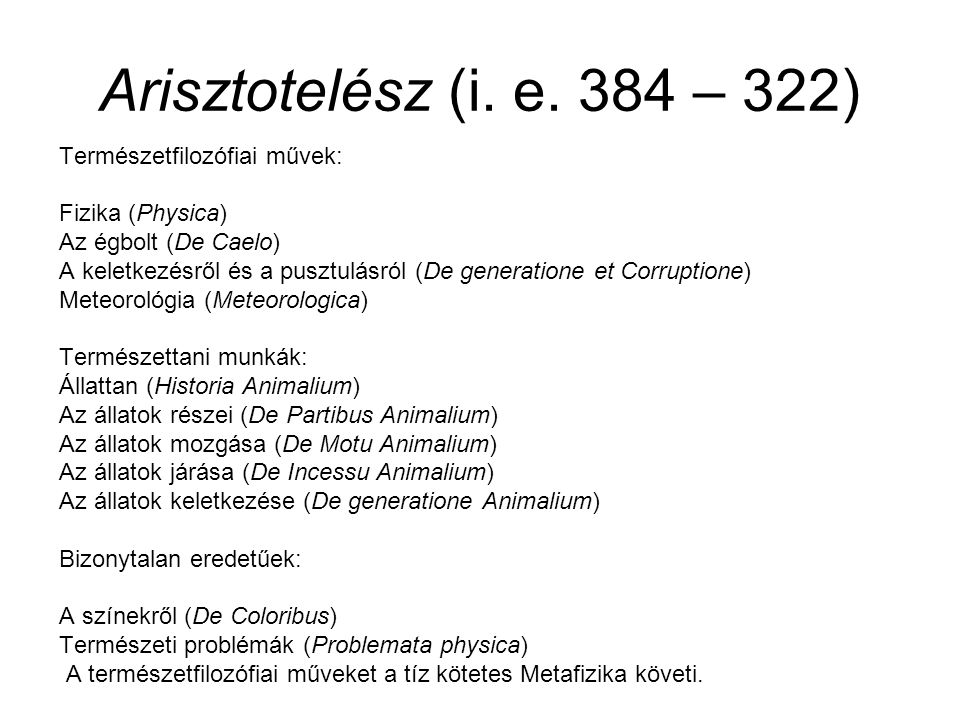 Arisztotelész (i. e. 384 – 322) Természetfilozófiai művek: