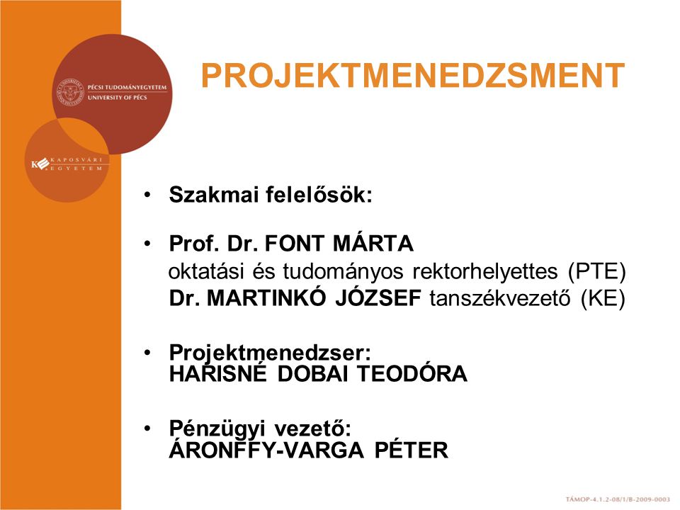 PROJEKTMENEDZSMENT Szakmai felelősök: Prof. Dr. FONT MÁRTA