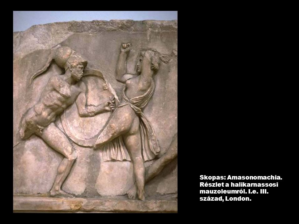 Skopas: Amasonomachia. Részlet a halikarnassosi mauzoleumról. I.e. III. század, London.