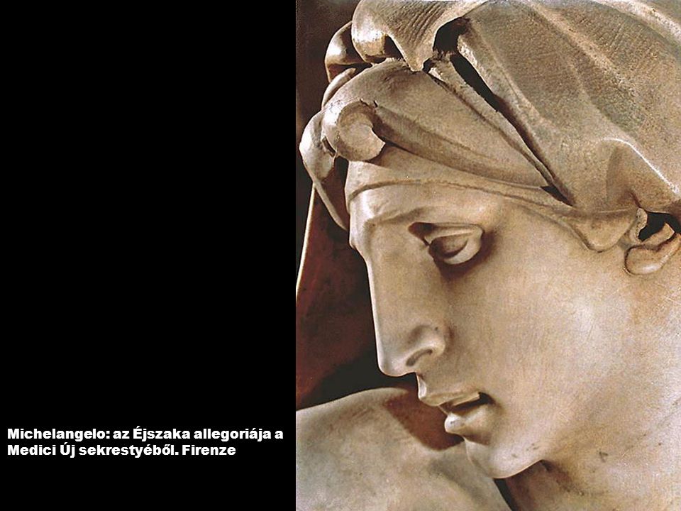 Michelangelo: az Éjszaka allegoriája a Medici Új sekrestyéből. Firenze