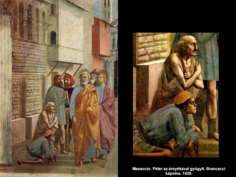 Masaccio: Péter az árnyékával gyógyít. Brancacci kápolna