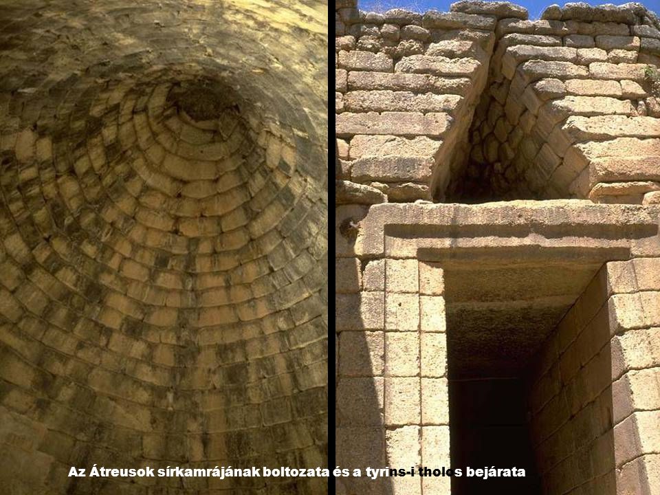 Az Átreusok sírkamrájának boltozata és a tyrins-i tholos bejárata