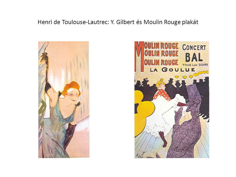 Henri de Toulouse-Lautrec: Y. Gilbert és Moulin Rouge plakát