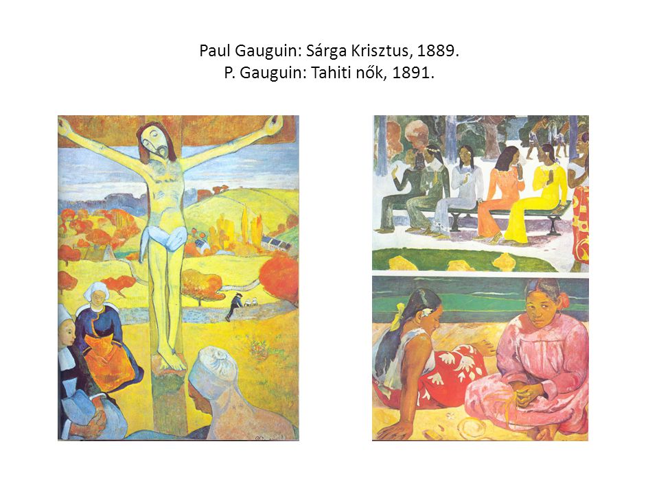 Paul Gauguin: Sárga Krisztus, P. Gauguin: Tahiti nők, 1891.