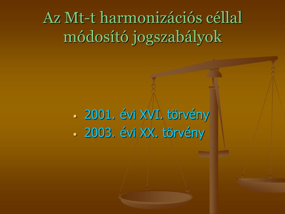 Az Mt-t harmonizációs céllal módosító jogszabályok