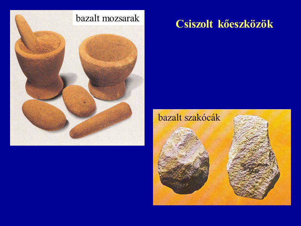 bazalt mozsarak Csiszolt kőeszközök bazalt szakócák