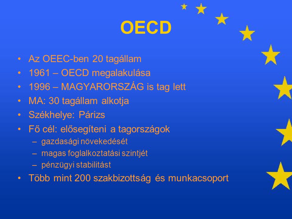 OECD Az OEEC-ben 20 tagállam 1961 – OECD megalakulása