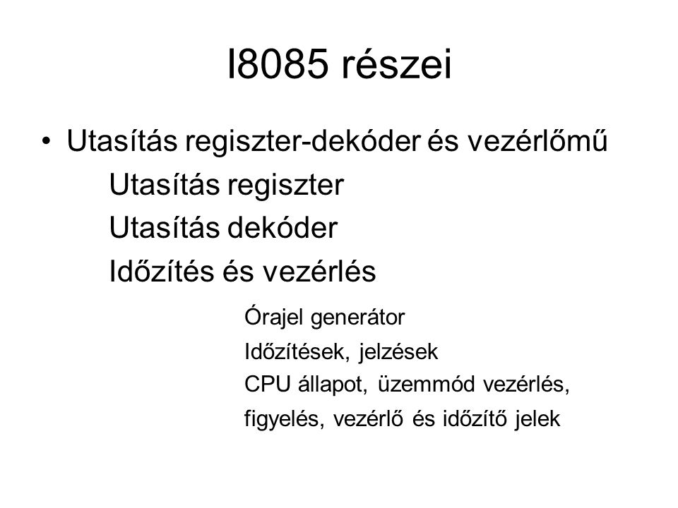 I8085 részei Utasítás regiszter-dekóder és vezérlőmű