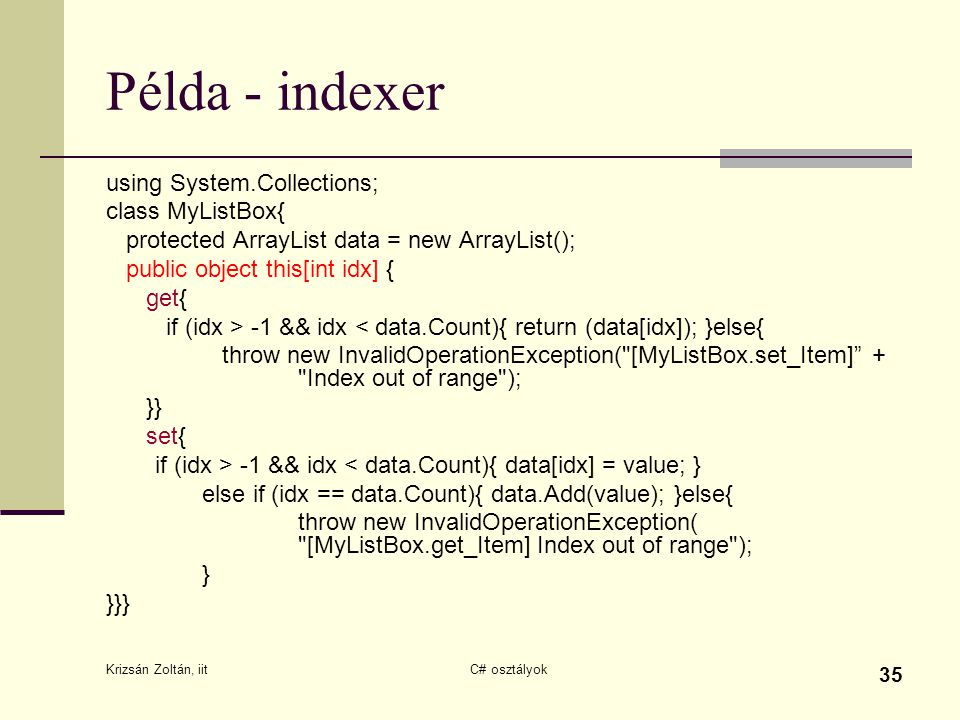 Példa - indexer using System.Collections; class MyListBox{