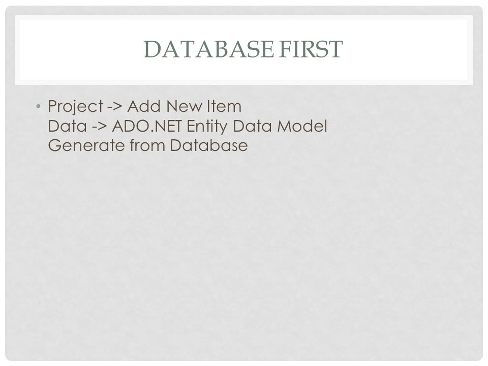 DataBase First Project -> Add New Item Data -> ADO.NET Entity Data Model Generate from Database