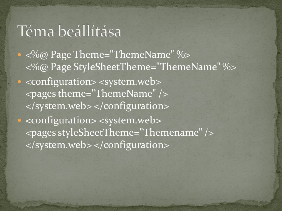 Téma beállítása Page Theme= ThemeName %> Page StyleSheetTheme= ThemeName %>