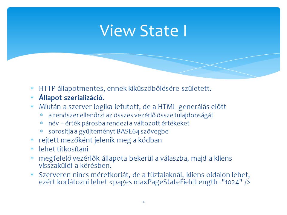 View State I HTTP állapotmentes, ennek kiküszöbölésére született.