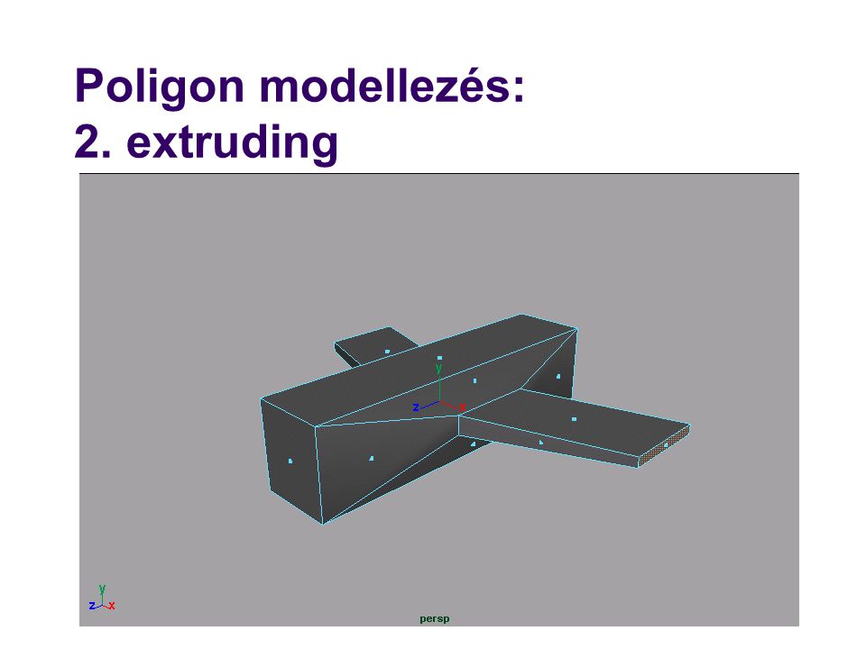 Poligon modellezés: 2. extruding