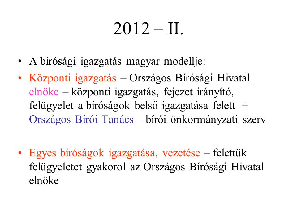 2012 – II. A bírósági igazgatás magyar modellje: