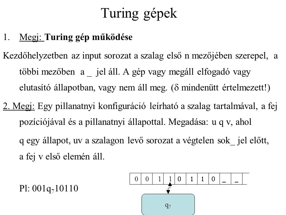 Turing gépek Megj: Turing gép működése
