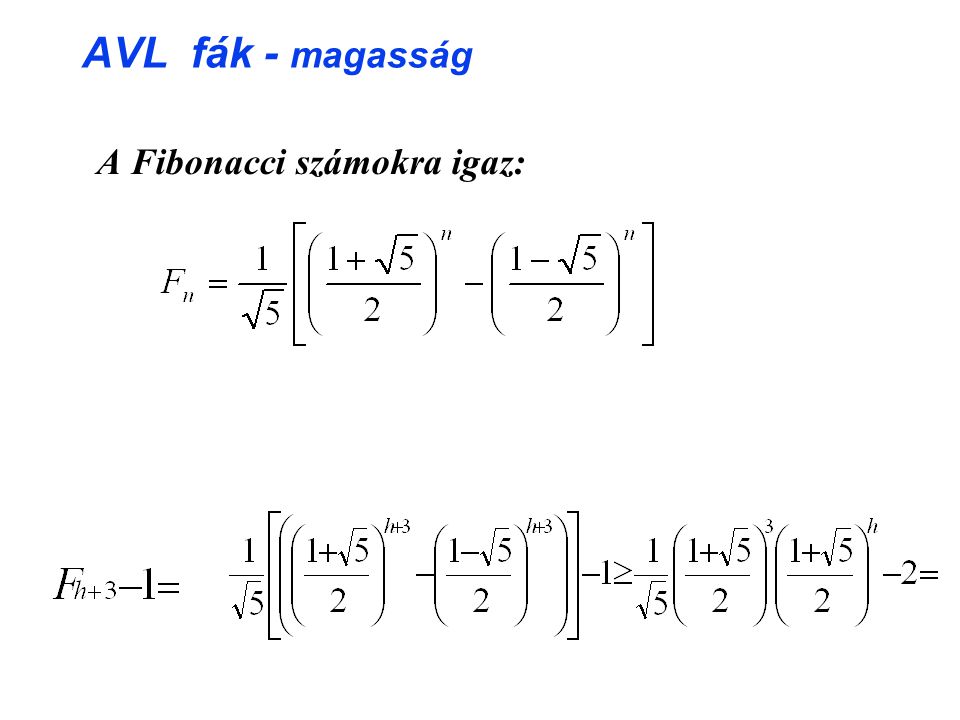 AVL fák - magasság A Fibonacci számokra igaz: