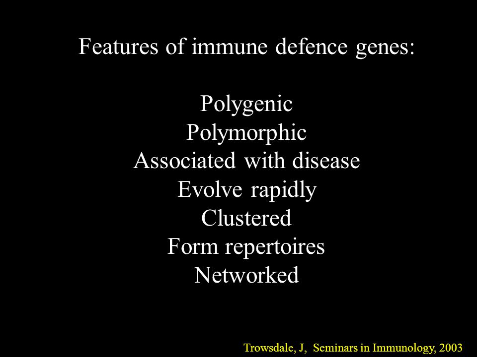 Features of immune defence genes: Polygenic Polymorphic