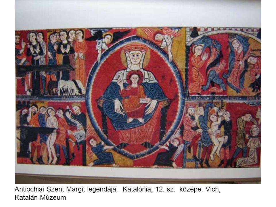 Antiochiai Szent Margit legendája. Katalónia, 12. sz. közepe