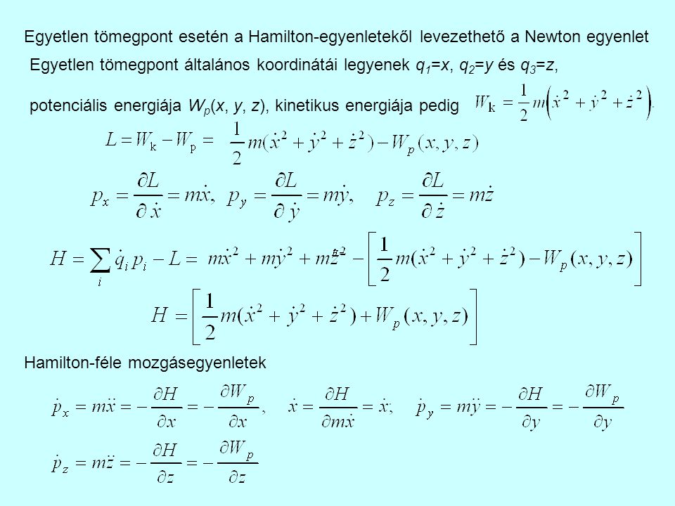 Egyetlen tömegpont esetén a Hamilton-egyenletekől levezethető a Newton egyenlet