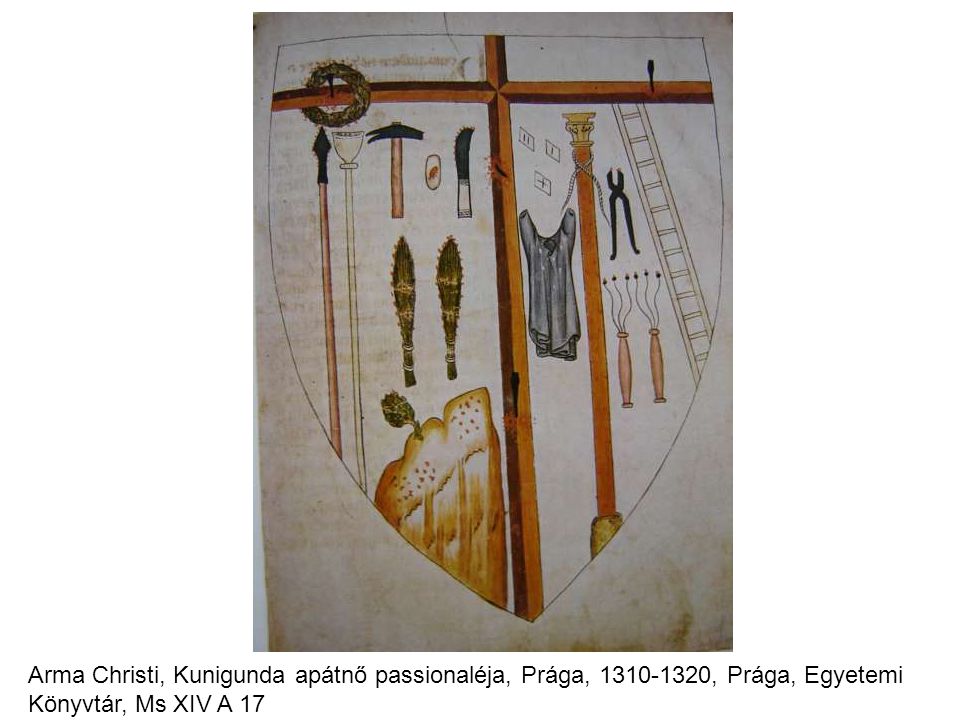 Arma Christi, Kunigunda apátnő passionaléja, Prága, , Prága, Egyetemi Könyvtár, Ms XIV A 17