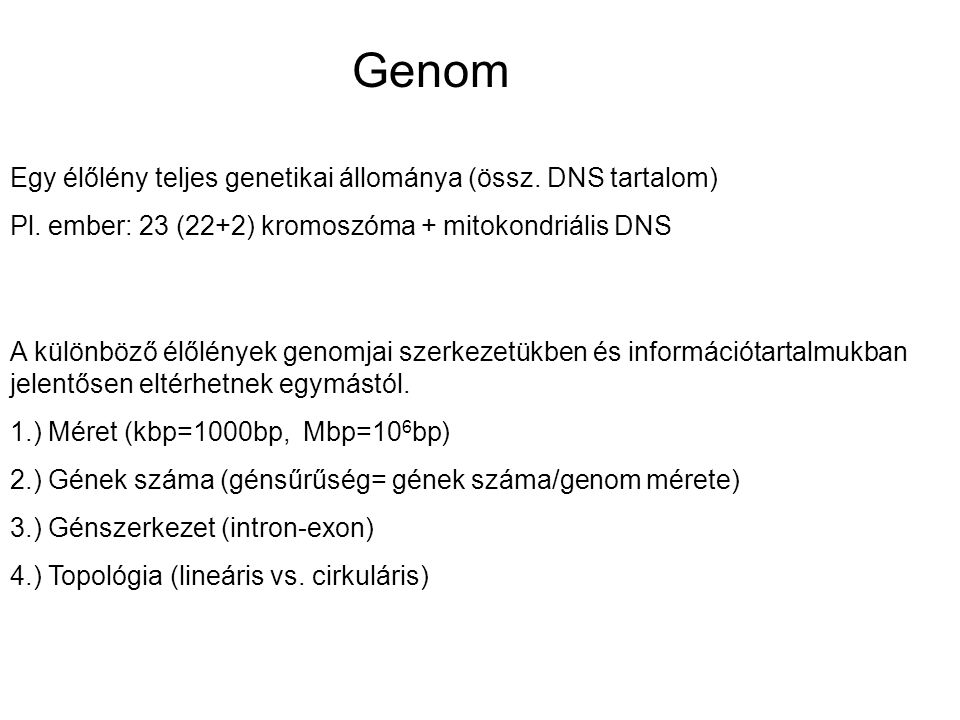 Genom Egy élőlény teljes genetikai állománya (össz. DNS tartalom)
