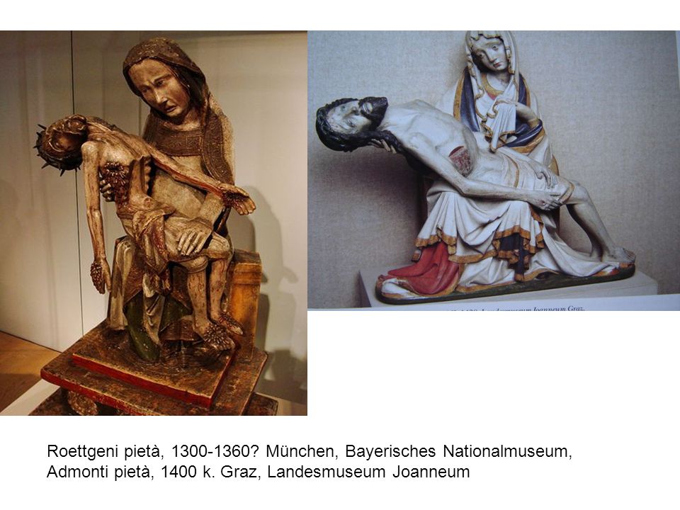 Roettgeni pietà, München, Bayerisches Nationalmuseum, Admonti pietà, 1400 k.