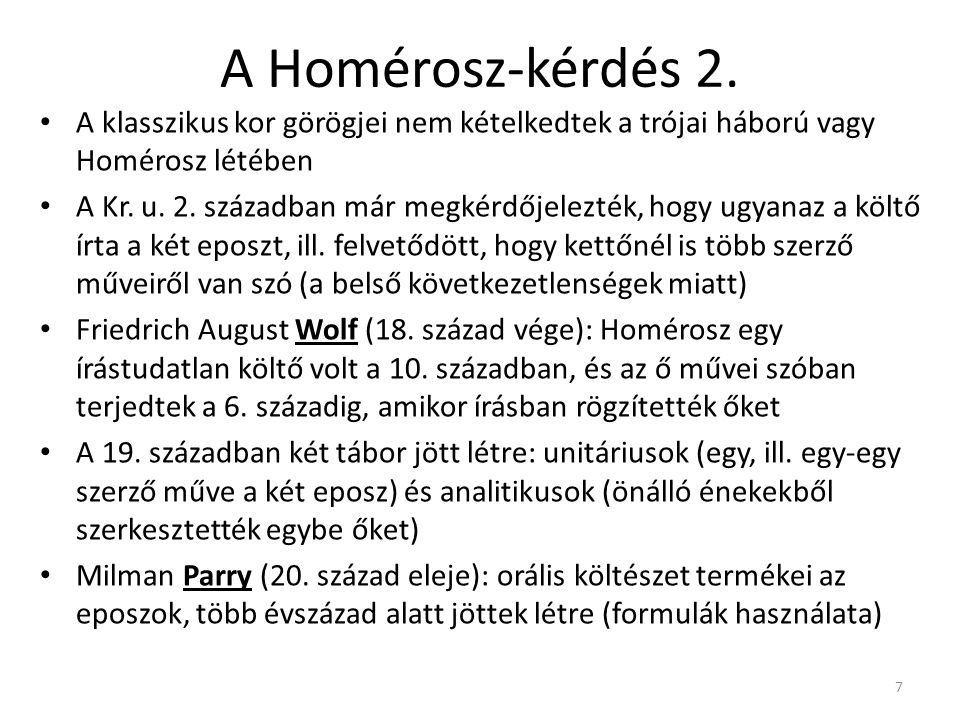 A Homérosz-kérdés 2. A klasszikus kor görögjei nem kételkedtek a trójai háború vagy Homérosz létében.
