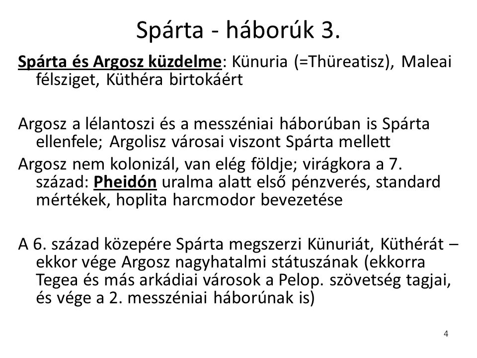 Spárta - háborúk 3. Spárta és Argosz küzdelme: Künuria (=Thüreatisz), Maleai félsziget, Küthéra birtokáért.