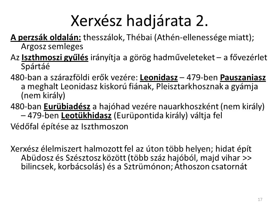Xerxész hadjárata 2. A perzsák oldalán: thesszálok, Thébai (Athén-ellenessége miatt); Argosz semleges.